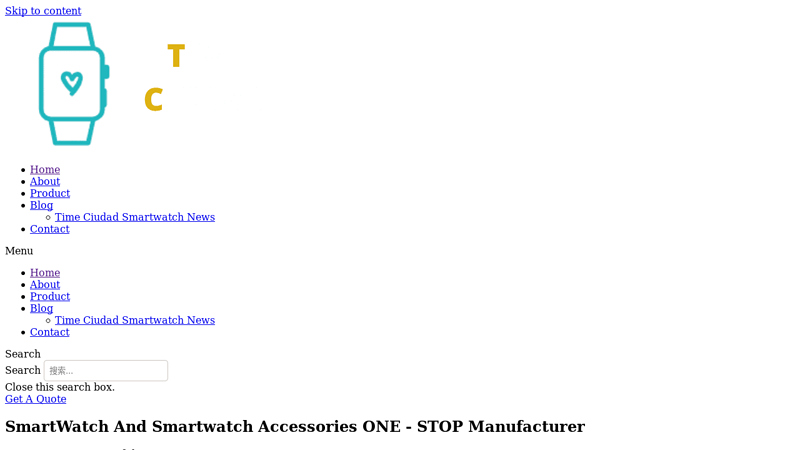 Time Ciudad Smart Watch Manufacturer,offer 7 days delivery, We Can Offer Suitable Smart Watch Models Based On Your Market And Customer Group.